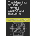 The Meaning of Unity in Energy Conversion Systems