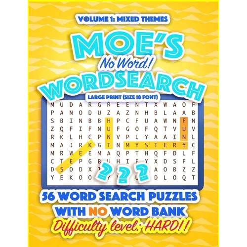 Moe's No Word! Wordsearch Vol. 1: A more difficult word search book without a word bank. Bored with word search books? Try Moe's No word! Word search!