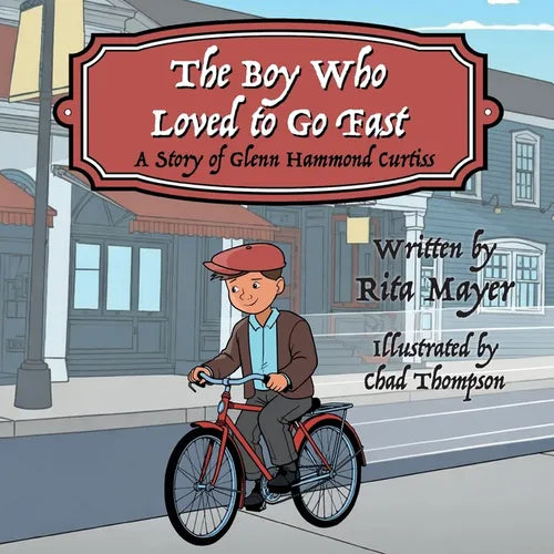 The Boy Who Loved to Go Fast: A Story of Glenn Hammond Curtiss