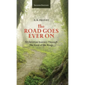 The Road Goes Ever On: A Christian Journey Through The Lord of the Rings