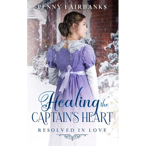 Healing the Captain's Heart: A Clean Regency Romance
