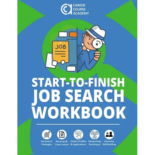 Start-to-Finish Job Search Workbook: How to Find a Job With Worksheets, Templates, and Samples for Resumes, Cover Letters, and Interview Answers