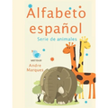 Alfabeto español Serie de animales: Enseñe a los niños a aprender los animales en español Alphabet Animals Spanish version