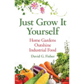 Just Grow It Yourself: Home Gardens Outshine Industrial Food