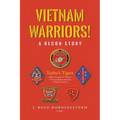 Vietnam Warriors! A Recon Story: Taylor's Tigers Alpha Company 2nd Platoon 1st Reconnaissance Battalion 1st Marine Division