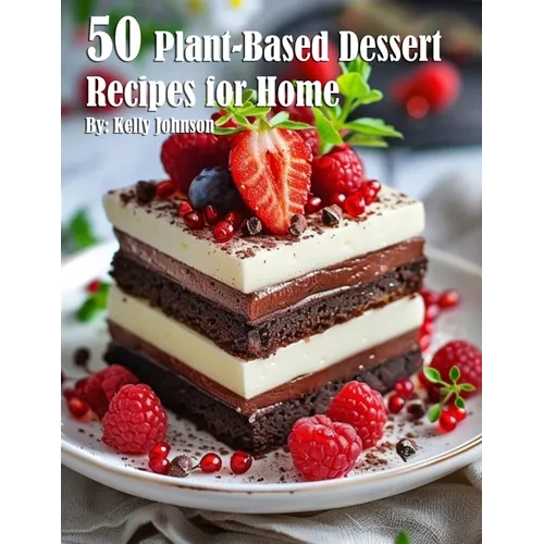 50 Plant-Based Desserts Recipes for Home
