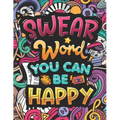 Swear Word You Can Be Happy: Coloring Book for Adults with Funny and Hilarious Motivational Quotes. Dirty Cuss Phrase Coloring Pages with Stress-Relie