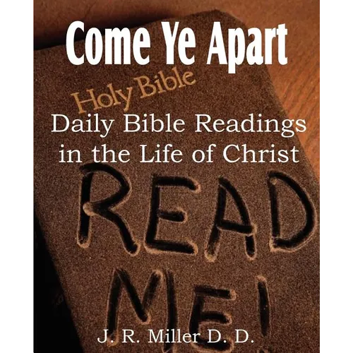 Come Ye Apart, Daily Bible Readings in the Life of Christ