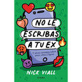 No Le Escribas a Tu Ex: Y Otros Consejos Sobre Amor, Citas Y Ligues / Don't Text Your Ex Happy Birthday