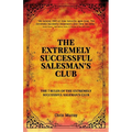 The Extremely Successful Salesman's Club: The 7 Rules of the Extremely Successful Salesman's Club