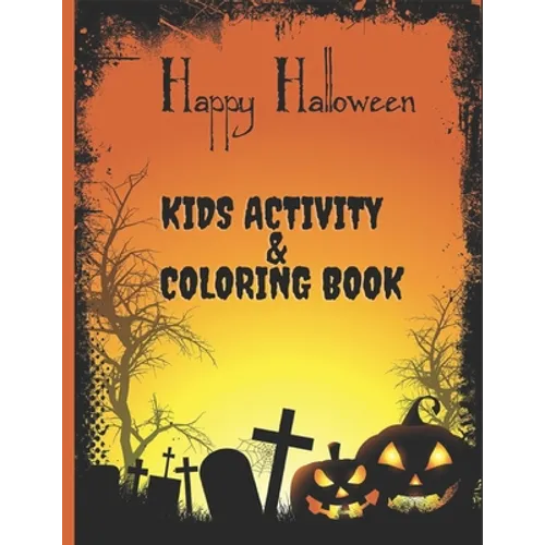 Happy Halloween Kids Activity AND Coloring Book: For Ages 2-10 - Cute Zombies, Mummies, Vampires, Witches and More