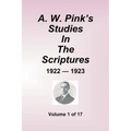 A.W. Pink's Studies In The Scriptures - 1922-23, Volume 1 of 17