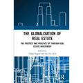 The Globalisation of Real Estate: The Politics and Practice of Foreign Real Estate Investment