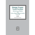 Orange County, North Carolina Abstracts of the Minutes of the Court of Pleas and Quarter Sessions, 1752-1766