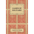 Games of Solitaire - A Collection of Historical Books on the Variations of the Card Game Solitaire