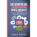 Los secretos del Marketing en Redes Sociales 2020: Descubre cómo construir una marca, convertirte en un experto influencer, y hacer crecer rápidamente