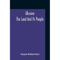 Ukraine; The Land And Its People