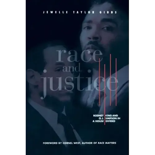 Race and Justice: Rodney King and O. J. Simpson in a House Divided