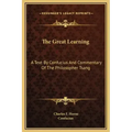 The Great Learning: A Text by Confucius and Commentary of the Philosopher Tsang