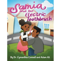 Samia and Her Electric Toothbrush: Make brushing your child's teeth more fun and educational with this Dentist approved book.