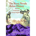 The Sierra Nevada Before History: Ancient Landscapes, Early Peoples