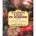 The Coaches' Little Playbook: Thoughts from Great Coaches about the Greatest Game of All--Life
