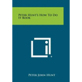 Peter Hunt's How To Do It Book