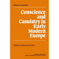 Conscience and Casuistry in Early Modern Europe