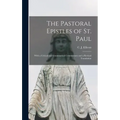 The Pastoral Epistles of St. Paul: With a Critical and Grammatical Commentary and a Revised Translation