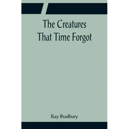 The Creatures That Time Forgot