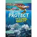 Can You Protect the Coral Reefs?: An Interactive Eco Adventure