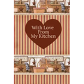 With Love From My Kitchen: Write In Recipe Book