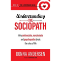 Understanding the Sociopath: Why antisocials, narcissists and psychopaths break the rules of life