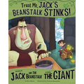 Trust Me, Jack's Beanstalk Stinks!:: The Story of Jack and the Beanstalk as Told by the Giant
