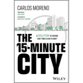 The 15-Minute City: A Solution to Saving Our Time and Our Planet