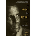 A Bridge to Justice: The Life of Franklin H. Williams