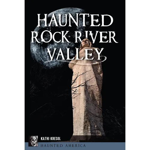 Haunted Rock River Valley