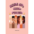 Rise Up, Girl Power: Embracing Greatness