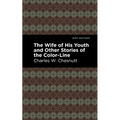 The Wife of His Youth and Other Stories of the Color Line