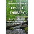 Forest Therapy: Embracing Nature's Serenity for Healing and Well-being