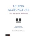 I Ching Acupuncture: The Balance Method: Clinical Applications of the Ba Gua and I Ching