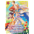 I Abandoned My Engagement Because My Sister Is a Tragic Heroine, But Somehow I Became Entangled with a Righteous Prince (Manga) Vol. 2