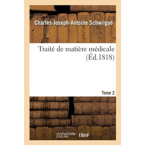 Traité de Matière Médicale. Tome 2