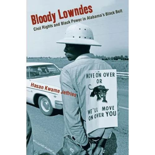 Bloody Lowndes: Civil Rights and Black Power in Alabama's Black Belt
