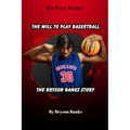 The Will To Play Basketball: The Bryson Banks Story