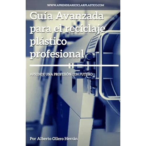 Guía avanzada para el reciclaje plástico profesional: Aprende una profesión con futuro