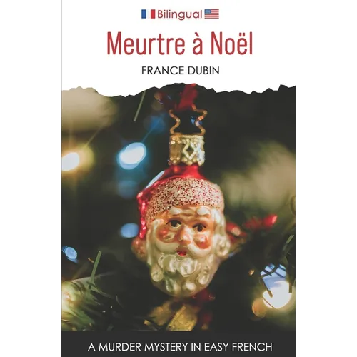 Meurtre à Noël: A Murder Mystery in Easy French