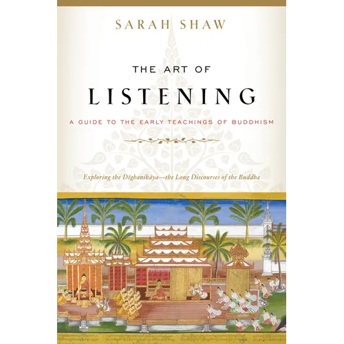 The Art of Listening: A Guide to the Early Teachings of Buddhism