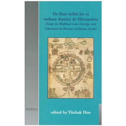 de Sion Exibit Lex Et Verbum Domini de Hierusalem: Essays on Medieval Law, Liturgy and Literature in Honour of Amnon Linder