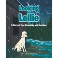 Looking for Lollie: A Story of True Friendship and Devotion